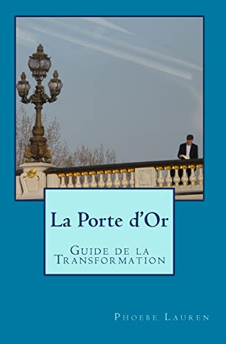 Beispielbild fr La Porte D'Or: Guide de La Transformation zum Verkauf von THE SAINT BOOKSTORE