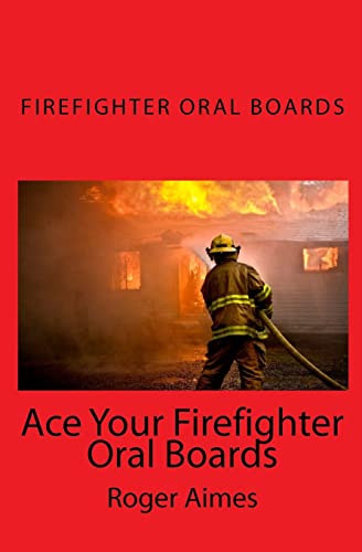 9781449555863: Ace Your Firefighter Oral Boards: The Ultimate Guide to a Successful Oral Board Interview