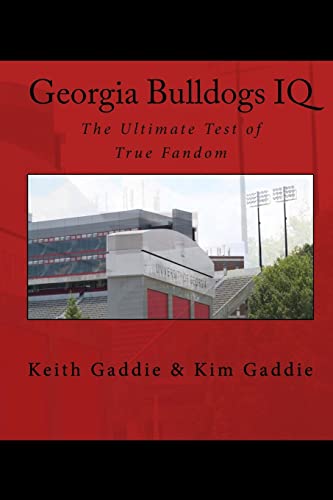 Georgia Bulldogs IQ: The Ultimate Test of True Fandom (IQ Sports) (9781449558048) by Keith Gaddie; Kim Gaddie