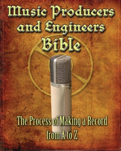 9781449560898: Music Producers and Engineers Bible: The Process of Making Records from A to Z