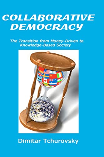 Beispielbild fr Collaborative Democracy: The Transition from Money-Driven to Knowledge-Based Society: Volume 1 zum Verkauf von AwesomeBooks
