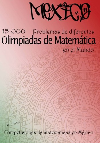Beispielbild fr 15 000 Problemas de diferentes olimpiadas de Matemtica en el Mundo: Competiciones de matemticas en Mxico (Spanish Edition) zum Verkauf von Patrico Books