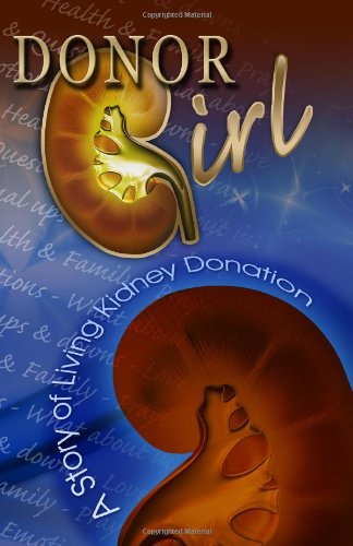 Beispielbild fr Donor Girl: A Story of Living Kidney Donation. zum Verkauf von Wonder Book