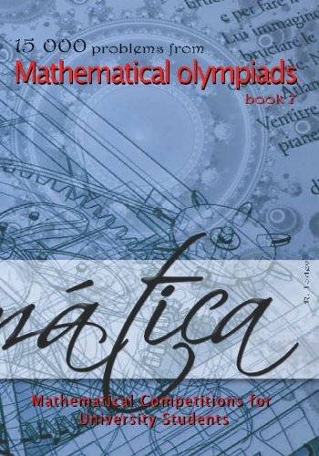 9781449570705: 15 000 problems from Mathematical Olympiads book 7: Mathematical Competitions for University Students