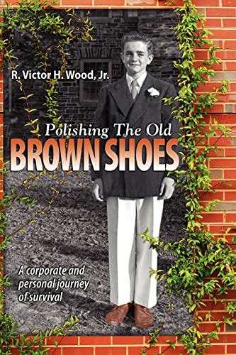 Stock image for Polishing the Old Brown Shoes - A Corporate and Personal Journey of Survival for sale by Cultural Connection
