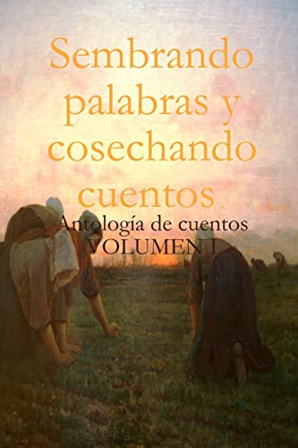 9781449571443: Sembrando palabras y cosechando cuentos: Antologa de cuentos (Spanish Edition)