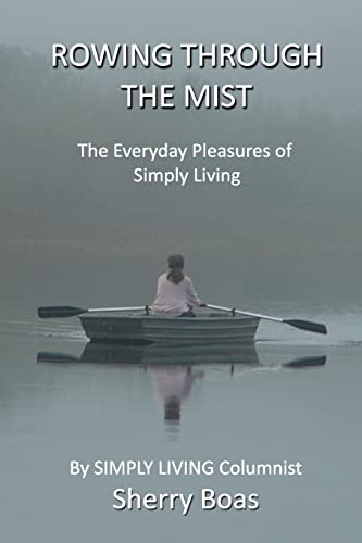 Stock image for Rowing Through The Mist: The Everyday Pleasures of Simply Living for sale by Roundabout Books