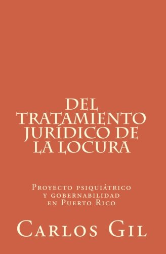 Stock image for Del tratamiento jurdico de la locura: Proyecto psiquiátrico y gobernabilidad en Puerto Rico (Spanish Edition) for sale by Bookmonger.Ltd