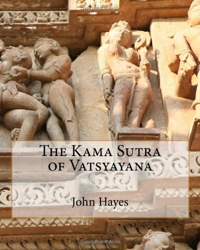 The Kama Sutra of Vatsyayana (9781449574000) by Hayes, John