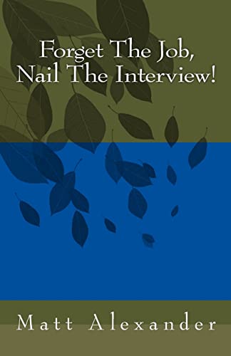 9781449576332: Forget The Job, Nail The Interview!