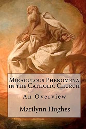 Beispielbild fr Miraculous Phenomena in the Catholic Church: An Overview zum Verkauf von Reuseabook