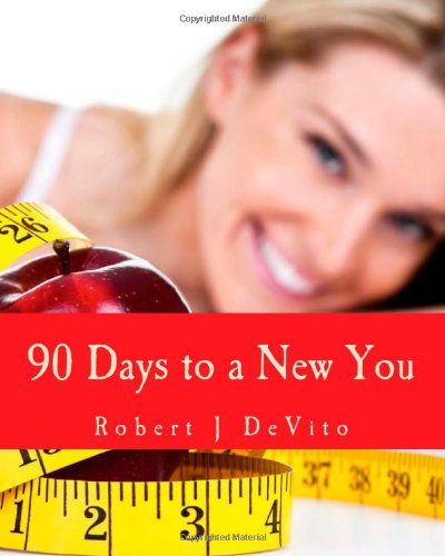 Stock image for 90 Days to a New You : Transform Your Thinking - Transform Your Body - Transform Your Life for sale by Better World Books