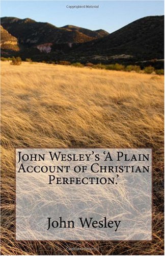 Beispielbild fr John Wesleys A Plain Account of Christian Perfection. zum Verkauf von Hawking Books