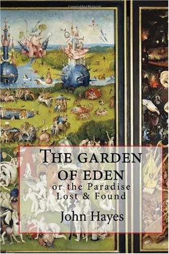 The garden of eden: or the Paradise Lost & Found (9781449580049) by Hayes, John