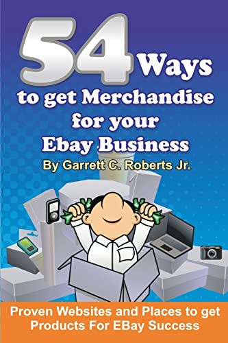 Stock image for 54 Ways To Get Merchandise For Your Ebay Business: Proven Websites and Places To Get Products Cheap For Ebay Success for sale by Bookmans