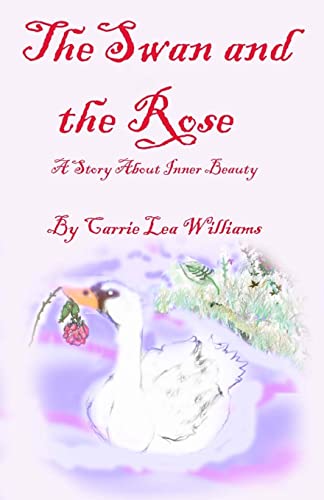 Stock image for The Swan and the Rose: A Story About Inner Beauty for sale by Dunaway Books