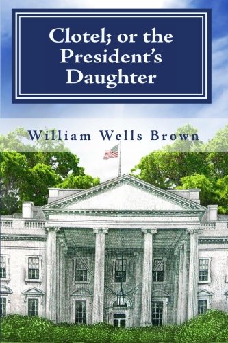 Beispielbild fr Clotel; Or the President's Daughter zum Verkauf von ThriftBooks-Dallas