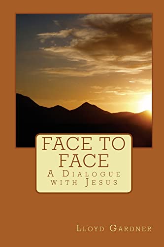 Face to Face: A Dialogue with Jesus (9781449588854) by Gardner, Lloyd