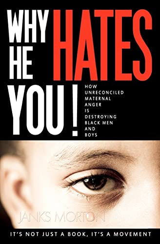 Imagen de archivo de Why He Hates You!: How Unreconciled Maternal Anger is Destroying Black Men and Boys a la venta por ThriftBooks-Atlanta