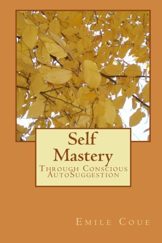 Stock image for Self Mastery: Through Conscious AutoSuggestion for sale by mountain