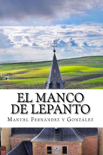 9781449591359: El manco de Lepanto: episodio de la vida del prncipe de los ingenios, Miguel de Cervantes-Saavedra (Spanish Edition)