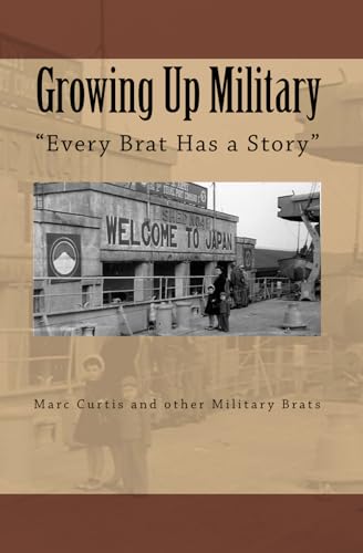 Stock image for Growing Up Military: Every Brat Has a Story for sale by ThriftBooks-Dallas