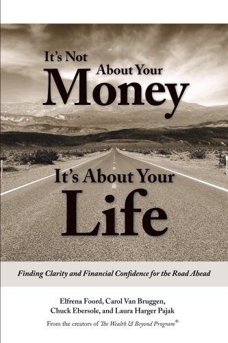 Stock image for Its Not About Your Money, It's About Your Life: Finding Clarity and Financial Confidence for the Road Ahead for sale by SecondSale