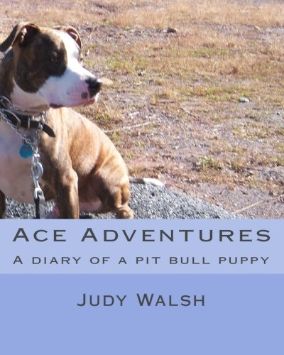 Stock image for Ace Adventures: A diary of a pit bull puppy (Volume 1) for sale by Revaluation Books