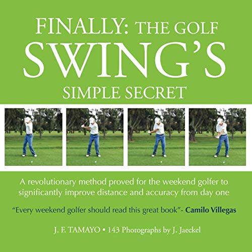 9781449596927: FINALLY: The Golf Swings Simple Secret: A revolutionary method proved for the weekend golfer to significantly improve distance and accuracy from day one: Volume 1