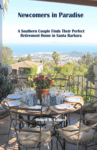 Stock image for Newcomers in Paradise: A Southern Couple Finds Their Perfect Retirement Home in Santa Barbara for sale by Save With Sam