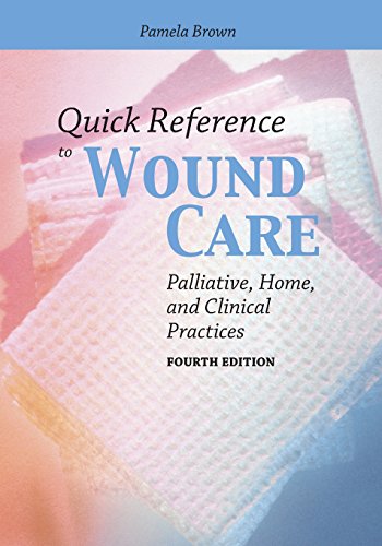 Quick Reference to Wound Care: Palliative, Home, and Clinical Practices (9781449600112) by Brown, Pamela
