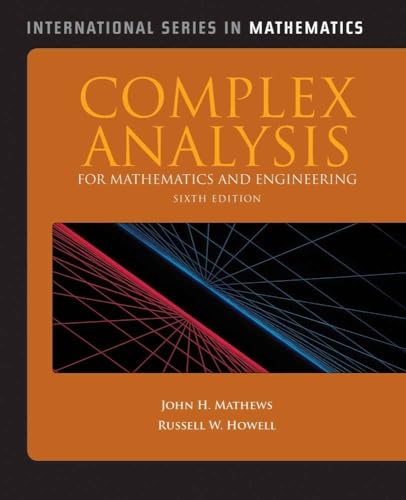 Complex Analysis for Mathematics and Engineering (International Series in Mathematics) (9781449604455) by Mathews, John H.; Howell, Russell W.