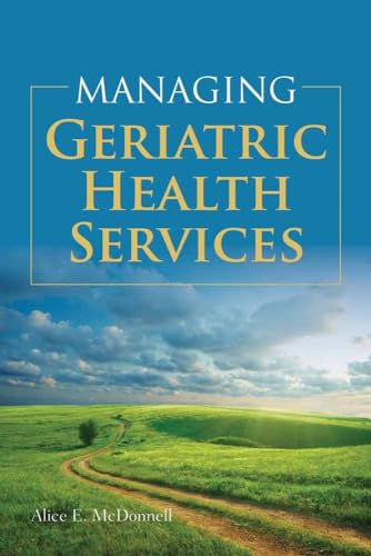 Stock image for Managing Geriatric Health Services for sale by Ergodebooks