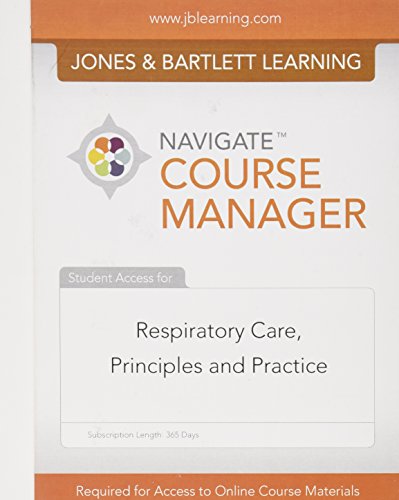 Navigate Course Manager Access Code: Respiratory Care, Principles and Practice (9781449634193) by Hess, Dean R., Ph.D.; MacIntyre, Neil R., M.D.; Mishoe, Shelley C., Ph.D.; Galvin, William F.; Adams, Alexander B.