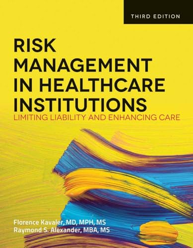 Stock image for Risk Management in Health Care Institutions: Limiting Liability and Enhancing Care, 3rd Edition for sale by SecondSale