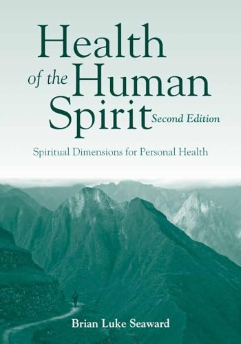 Health of the Human Spirit: Spiritual Dimensions for Personal Health (9781449648459) by Seaward, Brian Luke