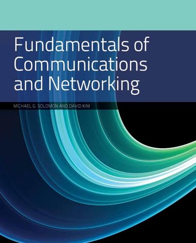 Fundamentals of Communications and Networking (9781449649173) by Solomon, Michael G.