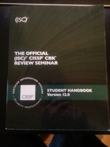 Stock image for The Official (ISC)2 CISSP CBK Review Seminar Student Handbook: Version 12.0 (2013) for sale by Better World Books