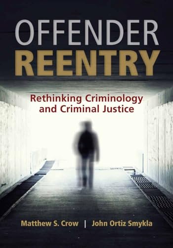 Stock image for Offender Reentry: Rethinking Criminology and Criminal Justice for sale by BooksRun