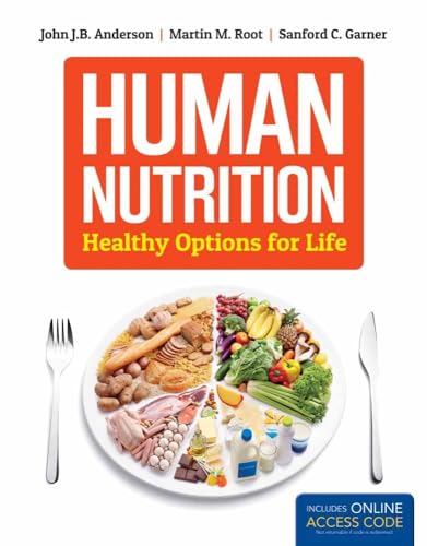 Human Nutrition: Healthy Options for Life (9781449698744) by Anderson, John; Root, Martin; Garner, Sanford