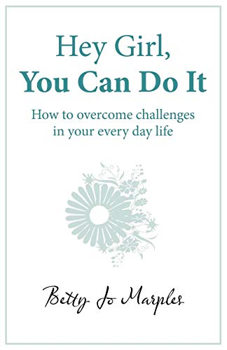 Imagen de archivo de Hey Girl, You Can Do It: How to Overcome Challenges in Your Every Day Life a la venta por ThriftBooks-Dallas