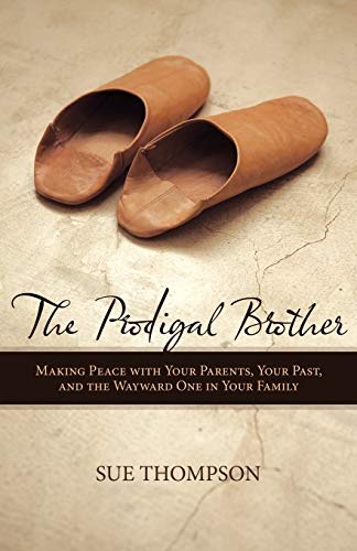 9781449700539: The Prodigal Brother: Making Peace with Your Parents, Your Past, and the Wayward One in Your Family