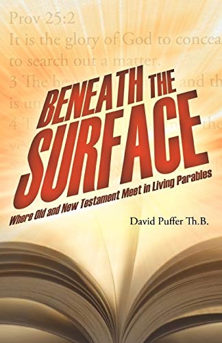 Stock image for Beneath the Surface: Where Old and New Testament Meet in Living Parables for sale by Chiron Media