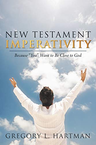 Stock image for New Testament Imperativity: Because "You" Want to Be Close to God for sale by Chiron Media