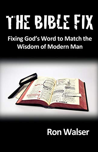 Stock image for The Bible Fix Fixing God's Word to Match the Wisdom of Modern Man for sale by PBShop.store US