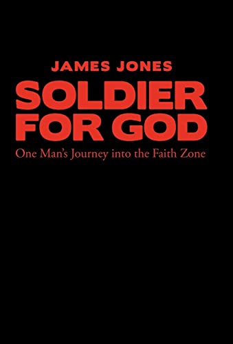 Soldier for God: One Man's Journey Into the Faith Zone (9781449704889) by Jones, Professor James