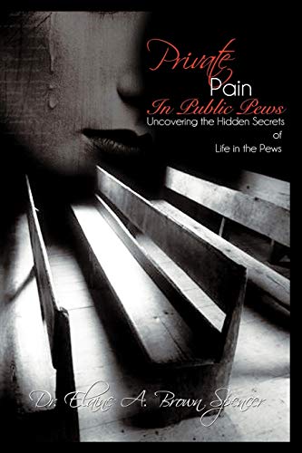 Stock image for Private Pain in Public Pews: Uncovering the Hidden Secrets of Life in the Pews for sale by ThriftBooks-Dallas