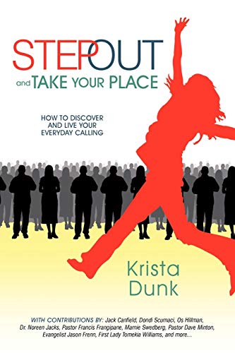 Step Out and Take Your Place : How to Discover and Live Your Everyday Calling - Krista Dunk