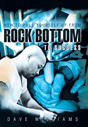 How to Pull Yourself up from Rock Bottom to Success - Williams, Dave