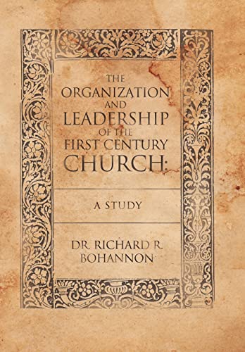 9781449713430: The Organization and Leadership of the First Century Church: A Study